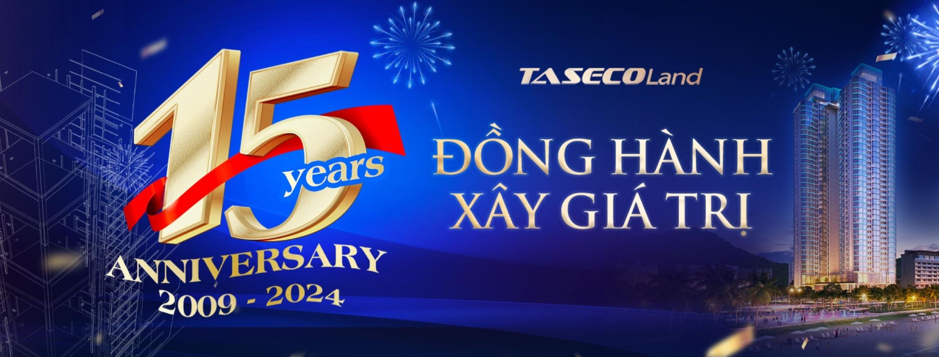 Congratulations on the 15th anniversary of Taseco Real Estate Investment Joint Stock Company (July 29, 2009 - July 29, 2024)